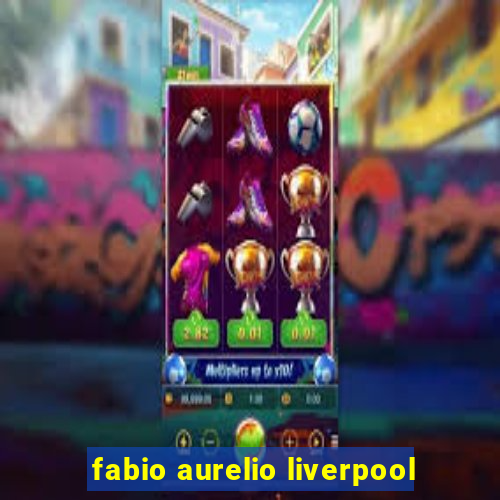 fabio aurelio liverpool